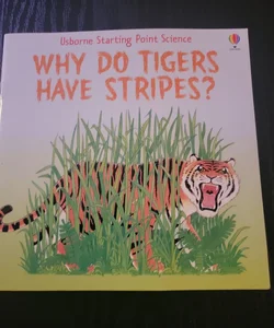 Why Do Tigers Have Stripes? by Mike Unwin, Paperback