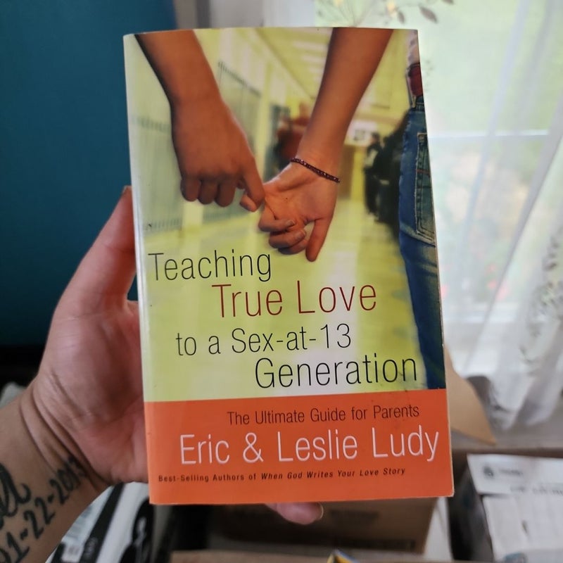 Teaching True Love to a Sex-At-13 Generation