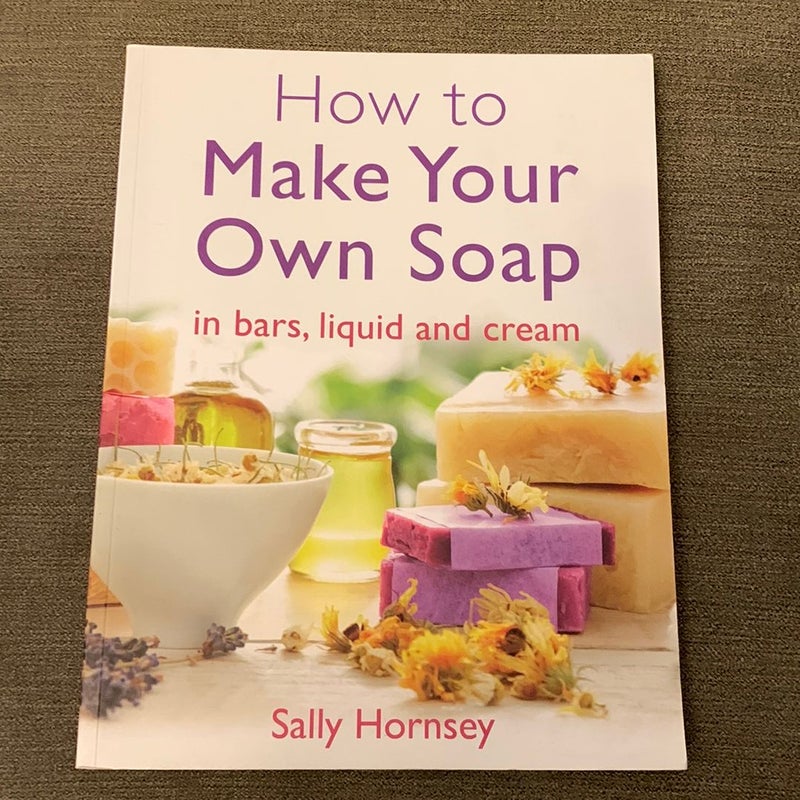 How to Make Your Own Soap