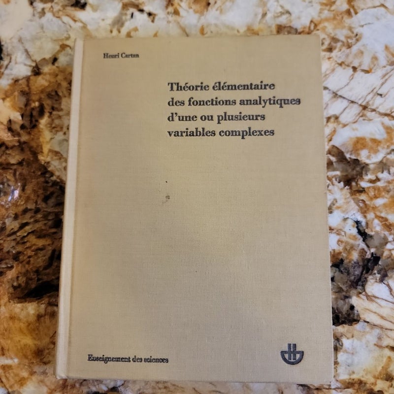 Théorie élémentaire des fonctions analytiques d'une ou plusieurs variables complexes