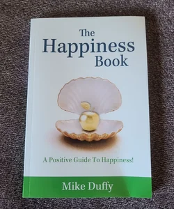 The Happiness Book: A Guide to Happiness!