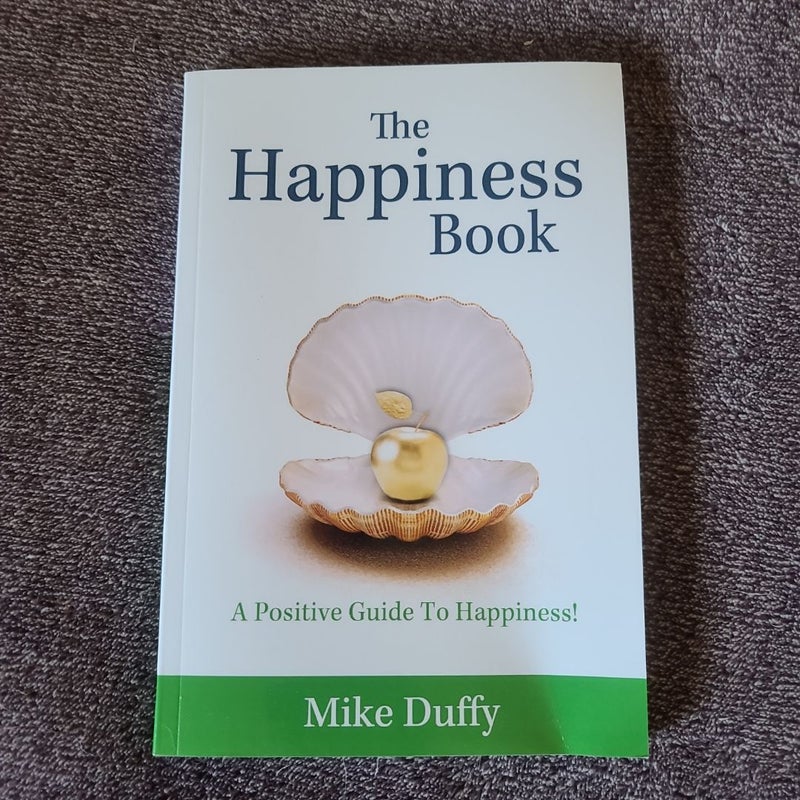 The Happiness Book: A Guide to Happiness!