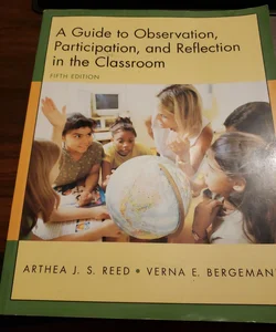 A Guide to Observation, Participation, and Reflection in the Classroom