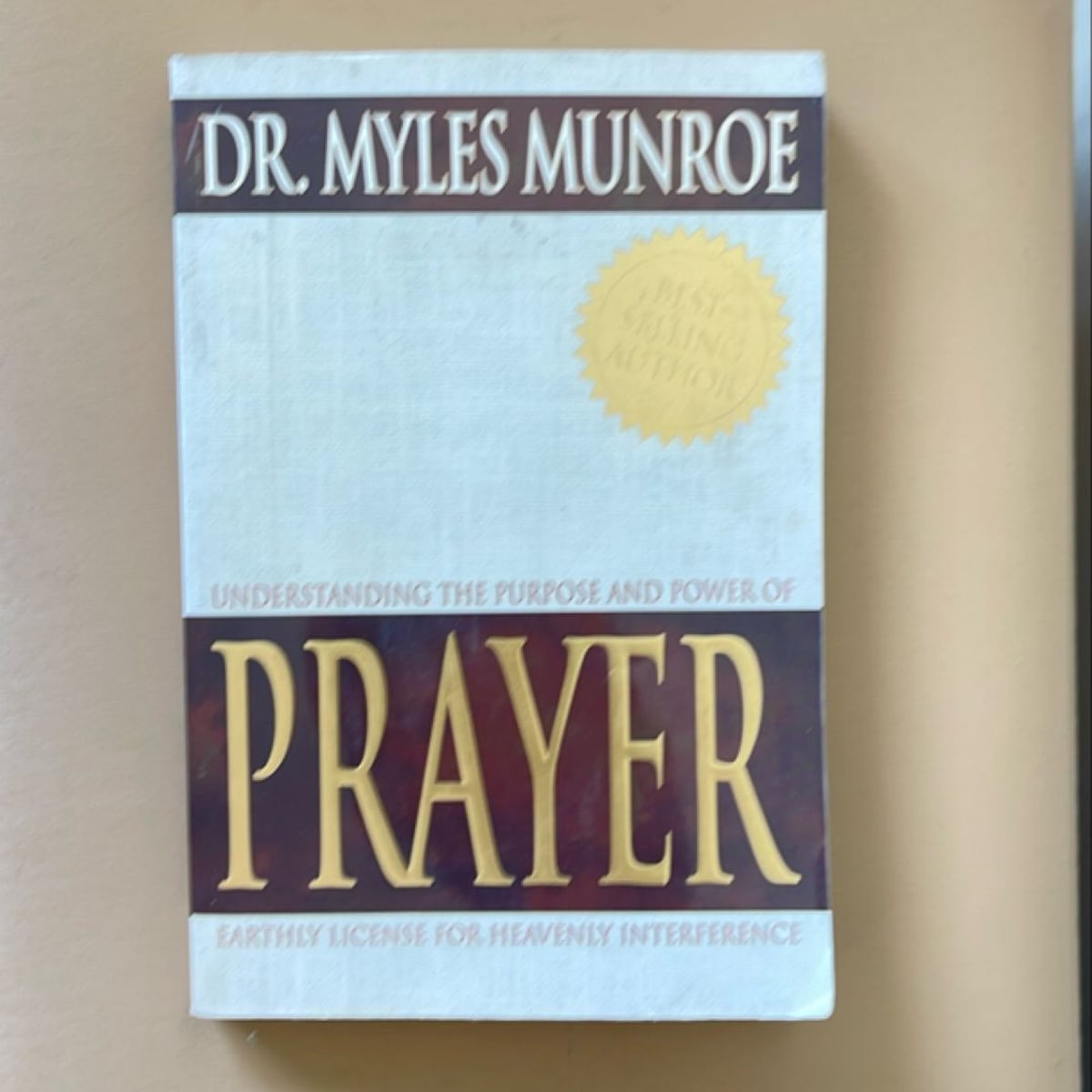 Understanding the Purpose and Power of Prayer by Myles Munroe