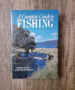 A Complete Guide to Fishing 
