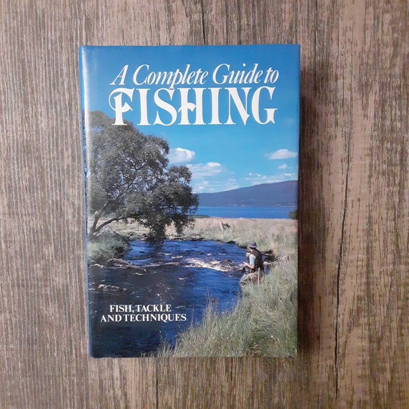 A Complete Guide to Fishing 
