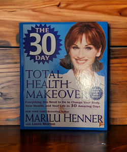 The 30- Day Total Health Makeover
