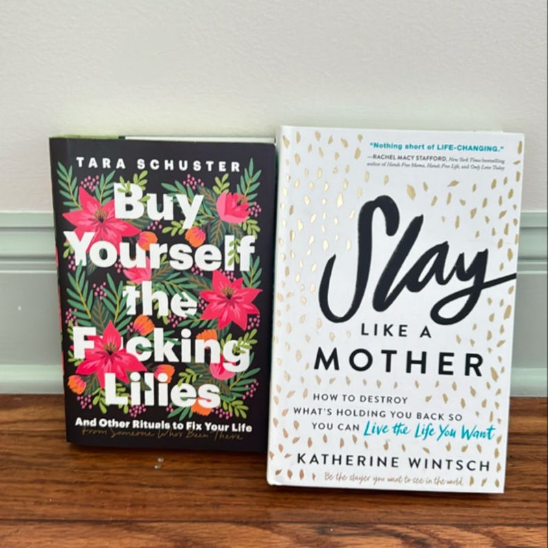 Buy Yourself the F*cking Lilies and Slay like a Mother