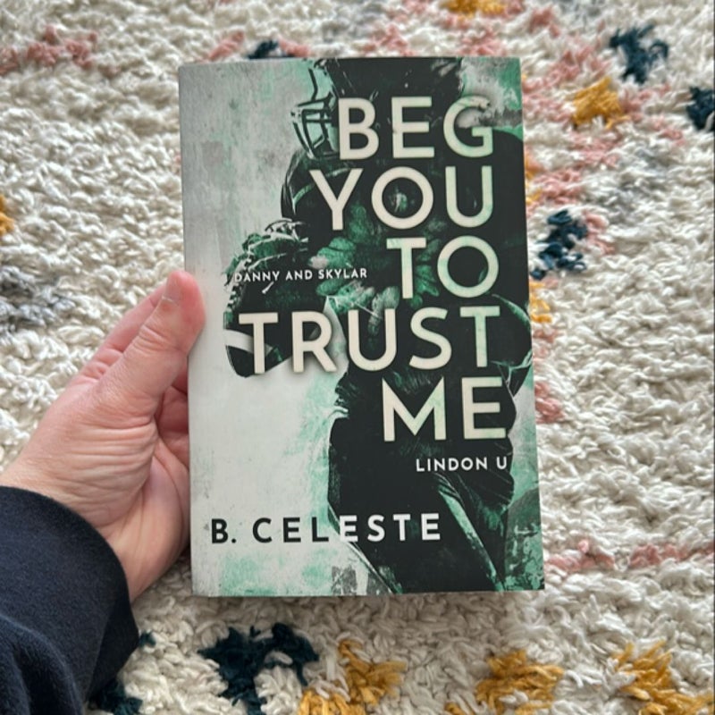 Beg You to Trust Me (signed)