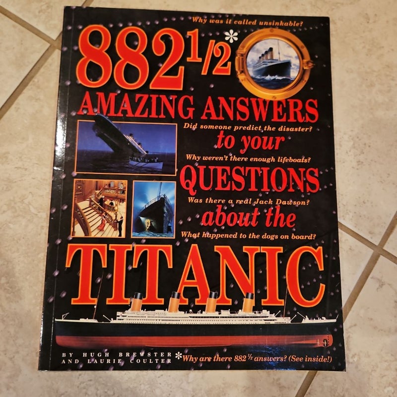 882 1/2 Amazing Answers to Your Questions about the Titanic