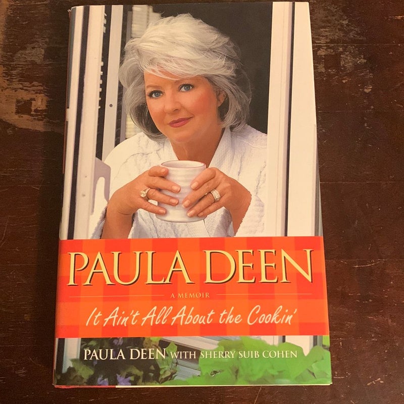 PAULA DEEN: IT AIN'T ALL ABOUT THE COOKIN'- SIGNED 1st/1st Hardcover! 