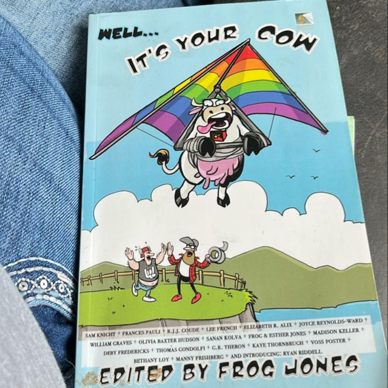 Well... It's Your Cow by Olivia Baxter-Hudson, Sanan Kolva, Madison ...