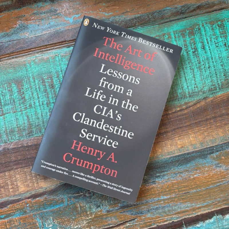 The Art of Intelligence by Henry A. Crumpton