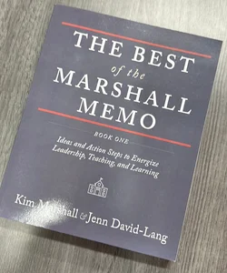 The Best of the Marshall Memo: Book One: Ideas and Action Steps to Energize Leadership, Teaching and Learning