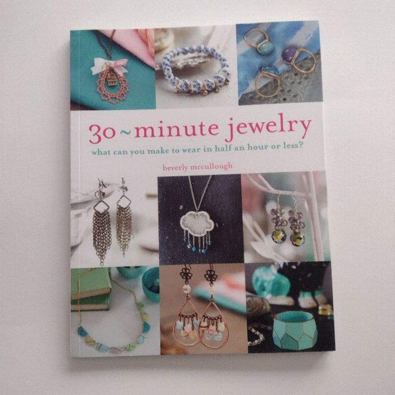 30 Minute Jewelry