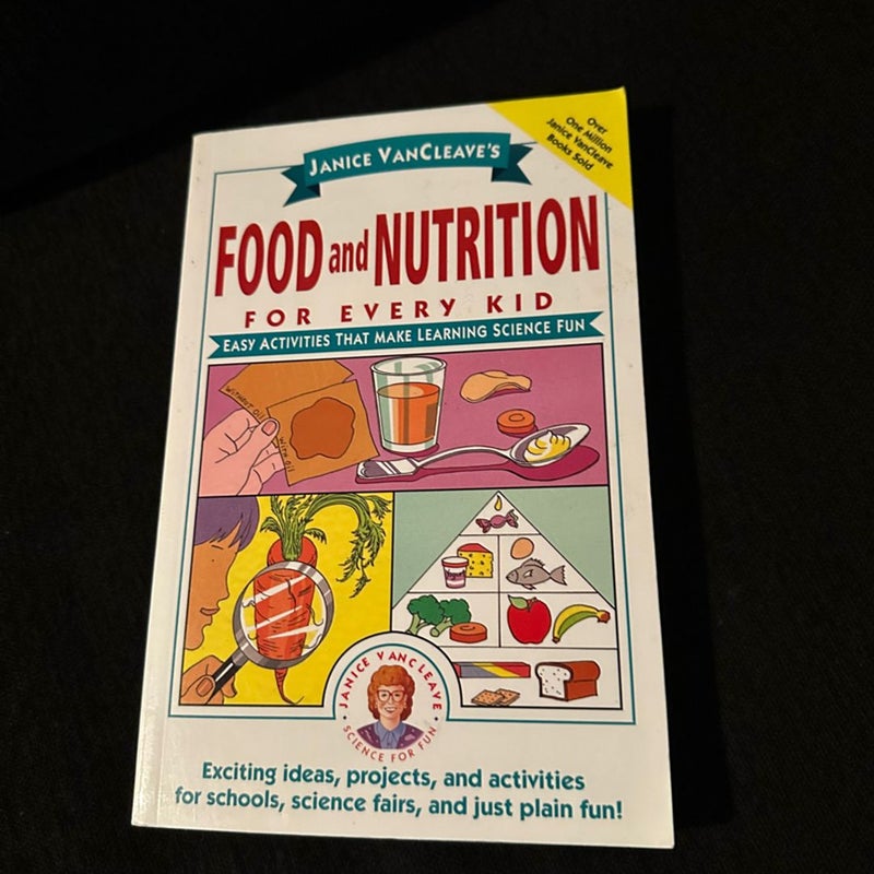 Janice VanCleave's Food and Nutrition for Every Kid