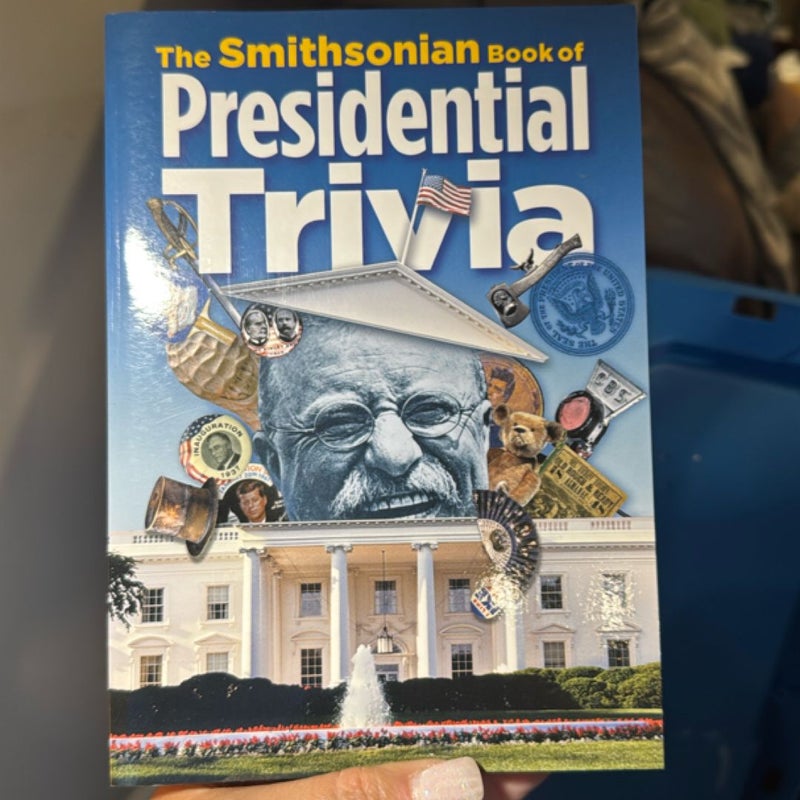The Smithsonian Book of Presidential Trivia