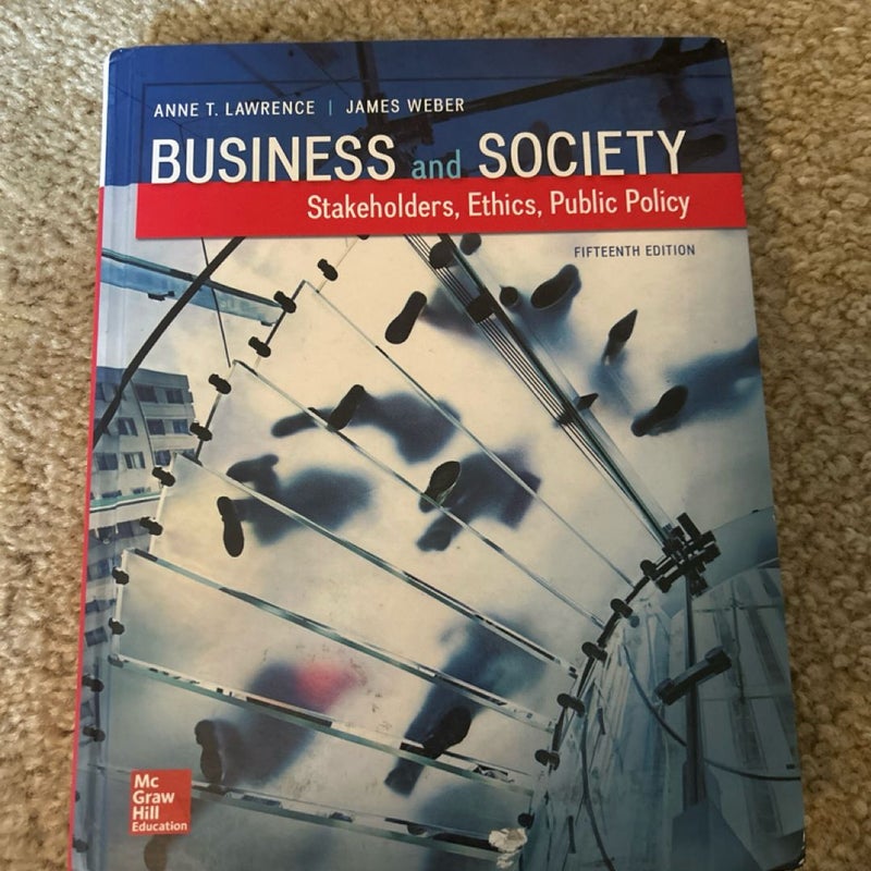 Business and Society: Stakeholders, Ethics, Public Policy