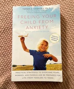 Freeing Your Child from Anxiety, Revised and Updated Edition