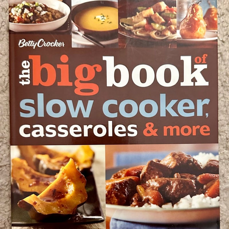 Betty Crocker the Big Book of Slow Cooker, Casseroles and More