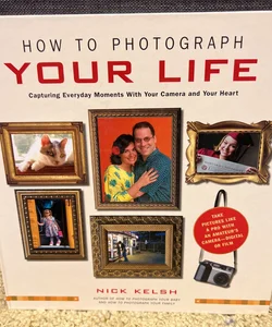 How to Photograph Your Life