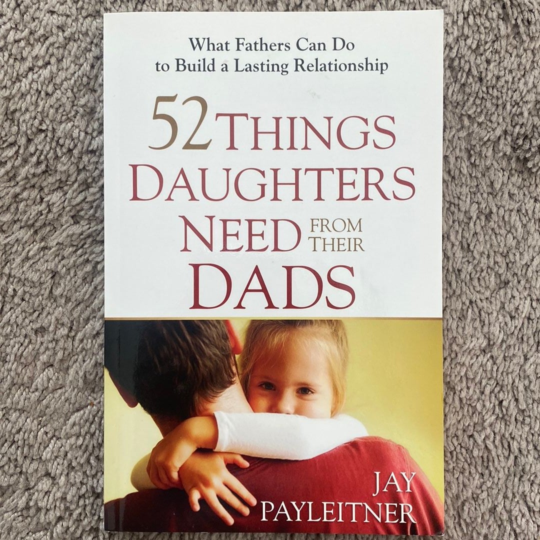 52 Things Daughters Need from Their Dads