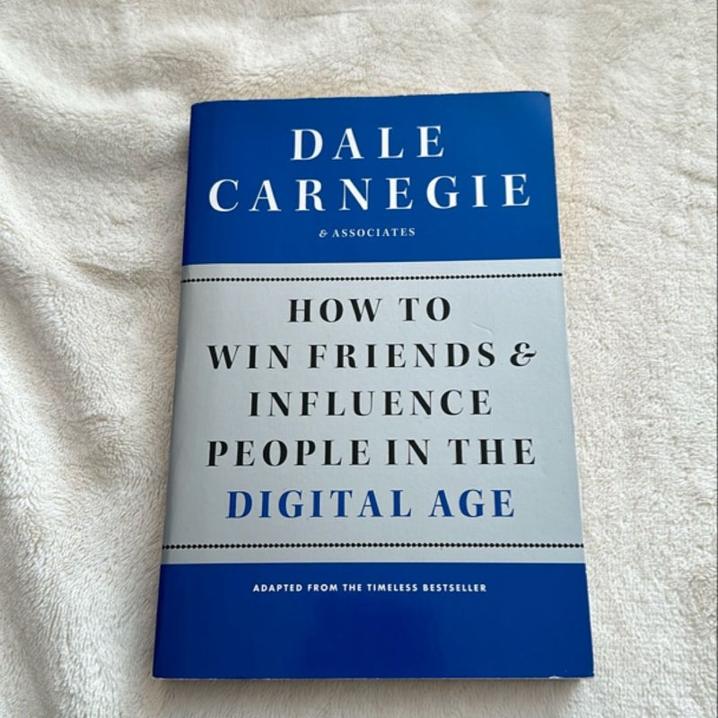 How to Win Friends and Influence People in the Digital Age