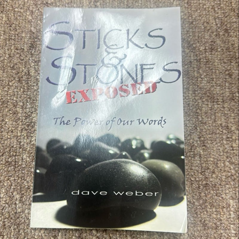 Sticks and Stones Exposed