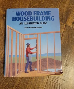 Wood Frame Housebuilding