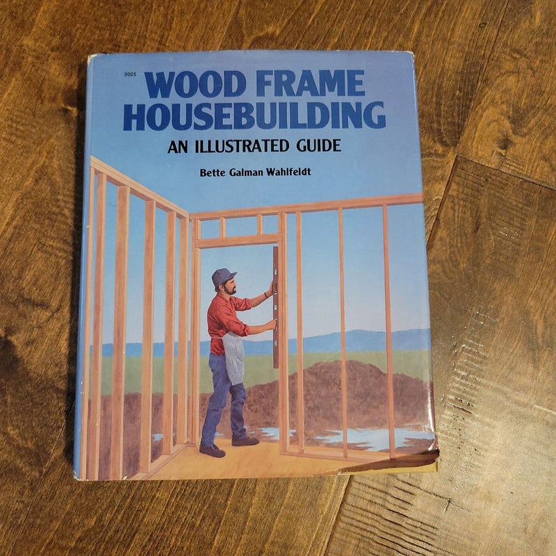Wood Frame Housebuilding
