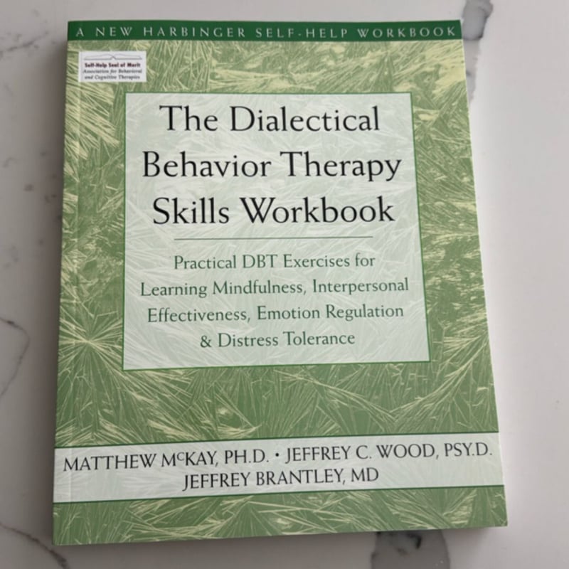 The Dialectical Behavior Therapy Skills Workbook