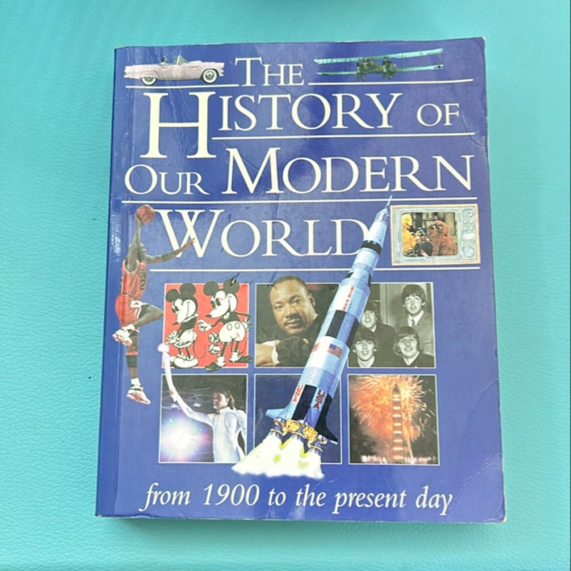 The History Of Our Modern World : From 1900 to the Present Day