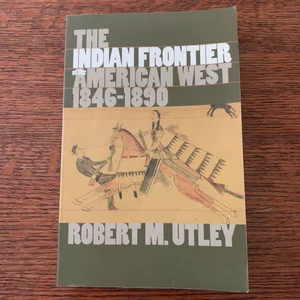 The Indian Frontier American West 1846-1890
