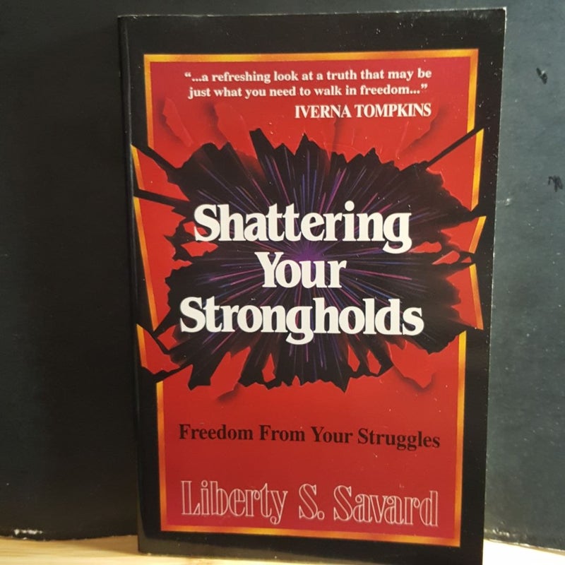 Shattering Your Strongholds