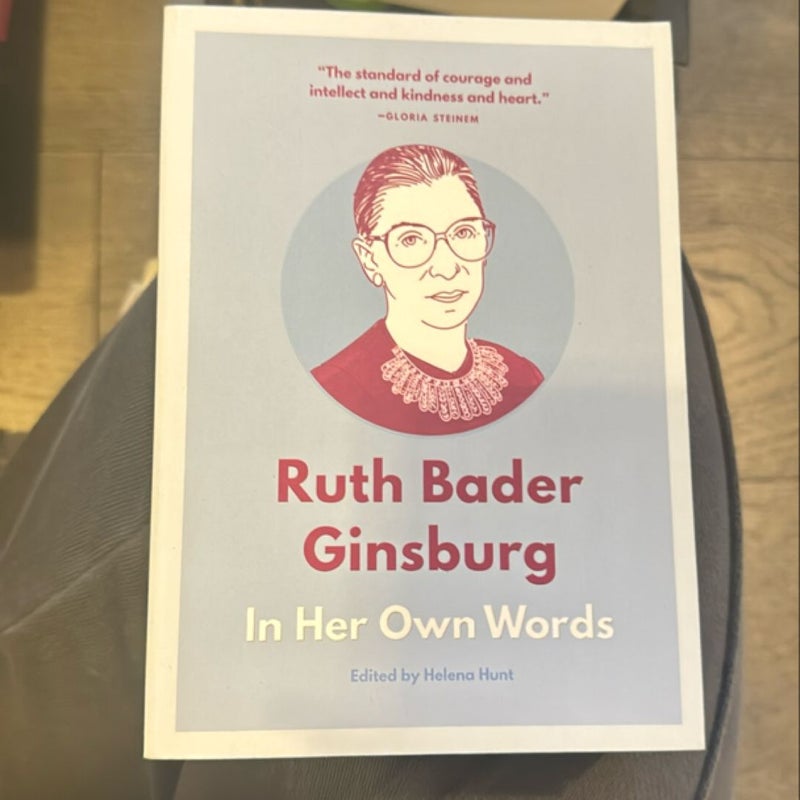 Ruth Bader Ginsburg: in Her Own Words