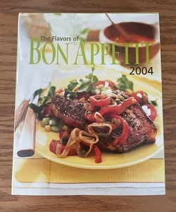 The Flavors of Bon Appétit 2004 Cookbook 