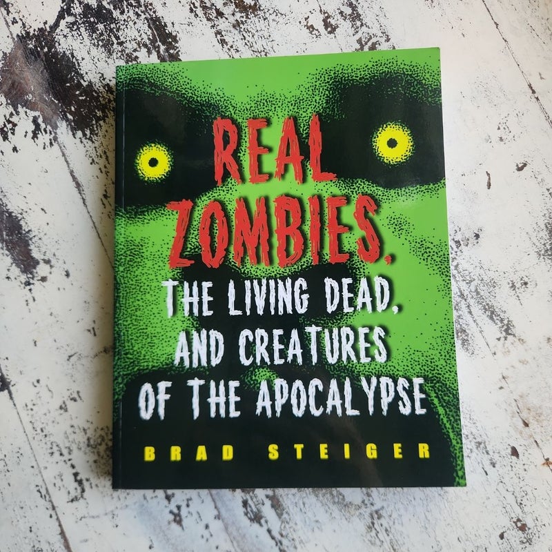 Real Zombies, the Living Dead, and Creatures of the Apocalypse