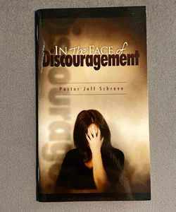 In The Face Of Discouragement 