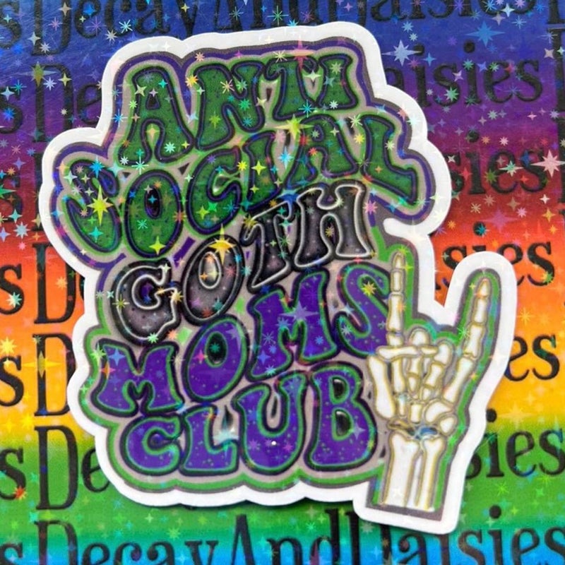 Anti Social Goth Moms Club Holographic Sticker