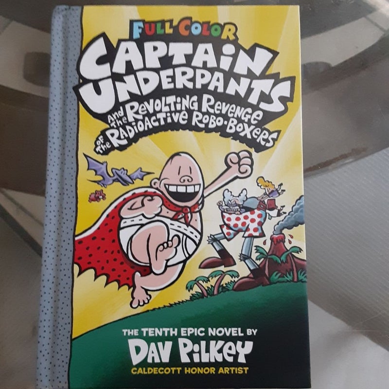 Captain Underpants and the Revolting Revenge of the Radioactive Robo-Boxers: Color Edition (Captain Underpants #10)