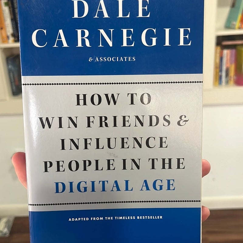 How to Win Friends and Influence People in the Digital Age