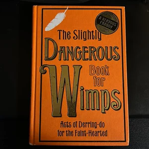 The Slightly Dangerous Book for Wimps