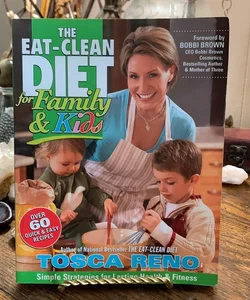 The Eat-Clean Diet for Family and Kids