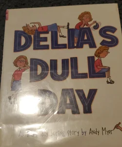 Delia's Dull Day