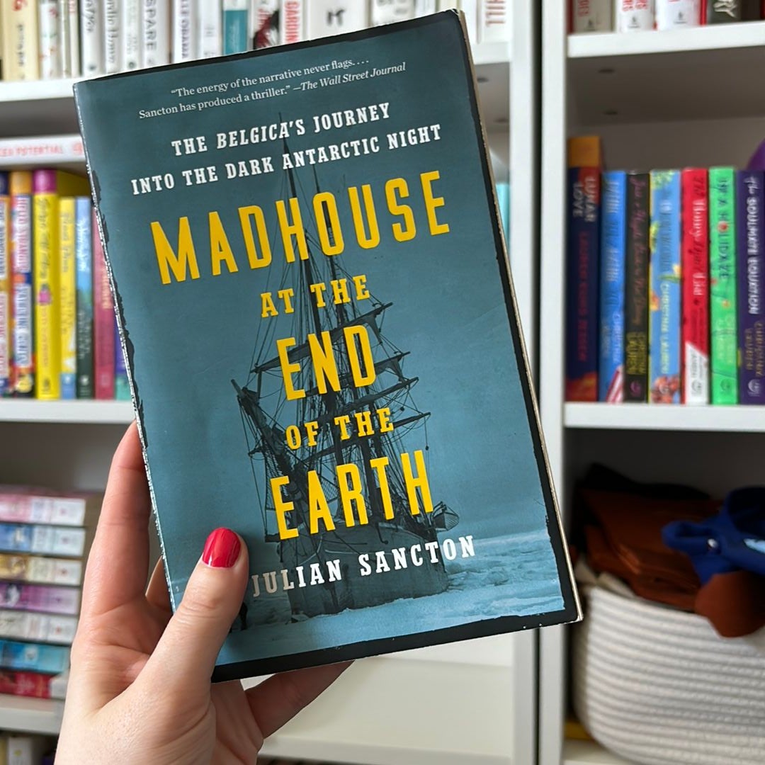 Madhouse at the End of the Earth