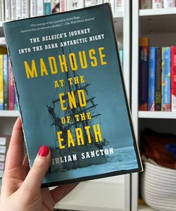 Madhouse at the End of the Earth