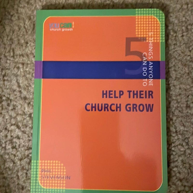 5 Things Anyone Can Do to Help Their Church Grow