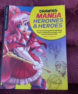 Drawing Manga Heroines and Heroes (Illustration Studio)