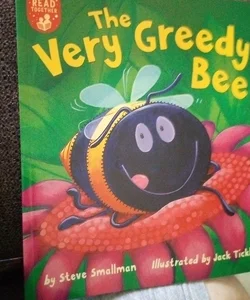 The very greedy bee