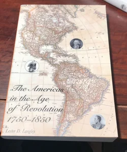 1st ed.* The Americas in the Age of Revolution